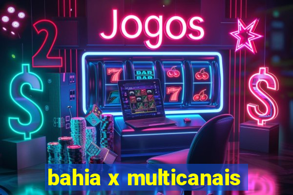 bahia x multicanais